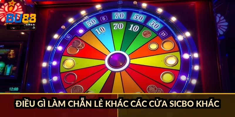 Điều gì làm chẵn lẻ khác các cửa Sicbo khác