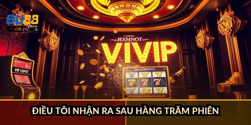 Điều tôi nhận ra sau hàng trăm phiên