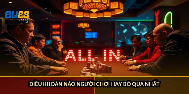 Điều khoản nào người chơi hay bỏ qua nhất