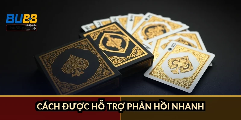 Cách được hỗ trợ phản hồi nhanh
