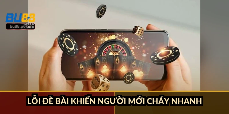 Lỗi đè bài khiến người mới cháy nhanh