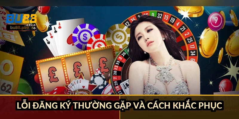 Lỗi đăng ký thường gặp và cách khắc phục
