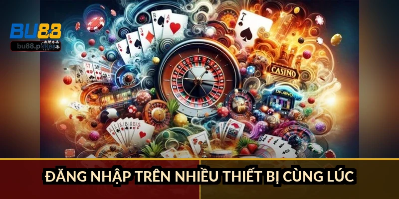 Đăng nhập trên nhiều thiết bị cùng lúc