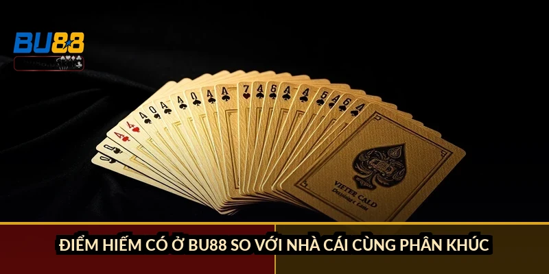Điểm hiếm có ở BU88 so với nhà cái cùng phân khúc