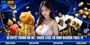 Bí Quyết Thắng Nổ Hũ - Chiến Lược Và Kinh Nghiệm Thực Tế