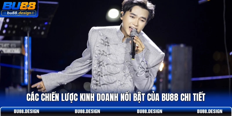 Các chiến lược kinh doanh nổi bật của BU88 chi tiết