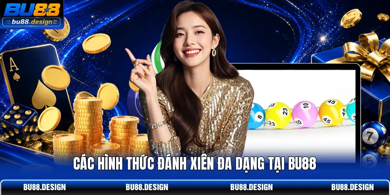 Các hình thức đánh xiên đa dạng tại BU88