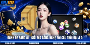 Đánh Đề Bằng AI - Giải Mã Công Nghệ Soi Cầu Thời Đại 4.0