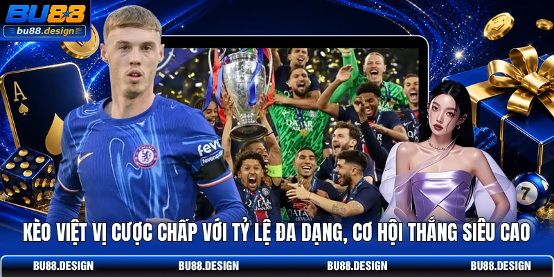 Kèo việt vị cược chấp với tỷ lệ đa dạng, cơ hội thắng siêu cao