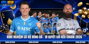 Kinh Nghiệm Cá Độ Bóng Đá - Bí Quyết Soi Kèo Chuẩn 2026