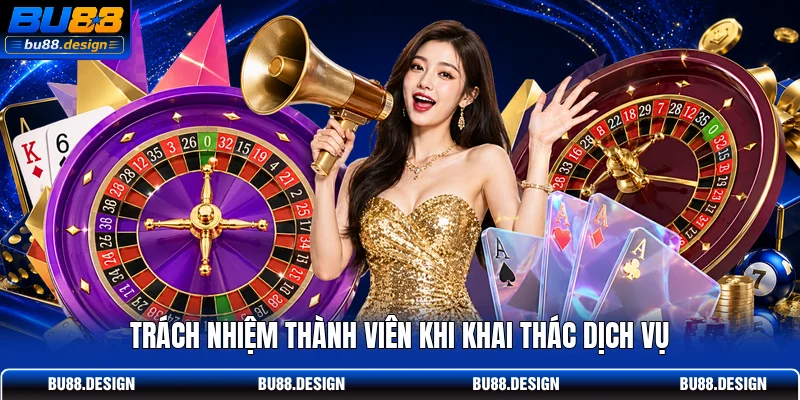 Trách nhiệm thành viên khi khai thác dịch vụ