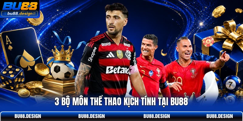 3 bộ môn thể thao kịch tính tại BU88