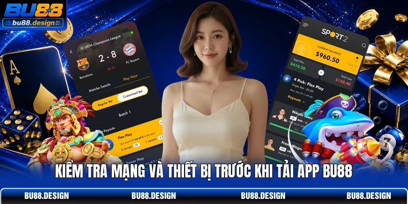Kiểm tra mạng và thiết bị trước khi tải app BU88
