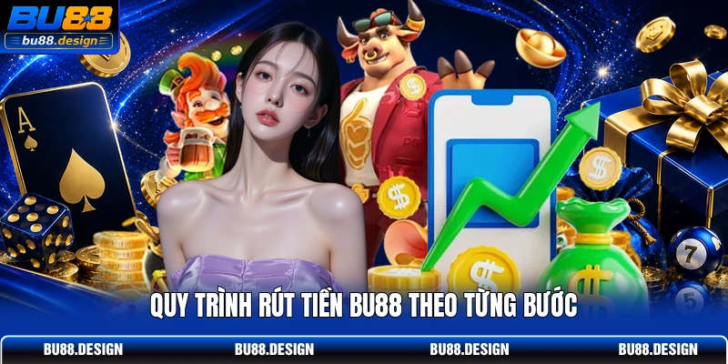 Quy trình rút tiền BU88 theo từng bước